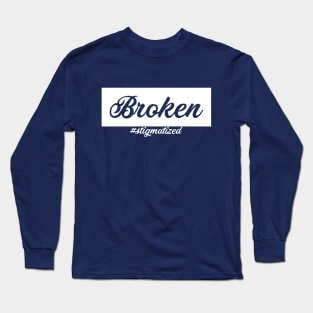 Broken - Stigmatized Long Sleeve T-Shirt